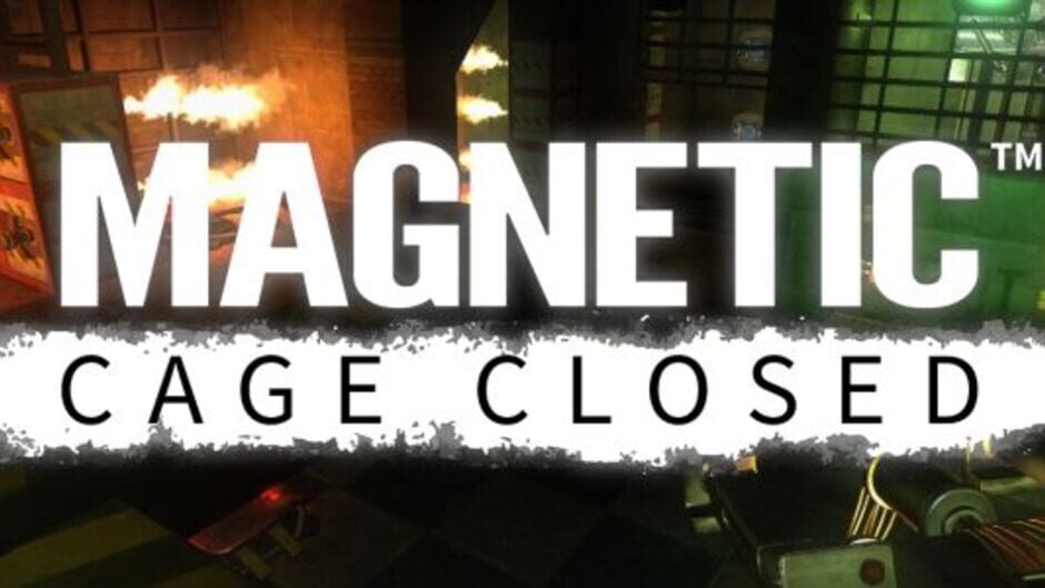 Capture de Magnetic: Cage Closed