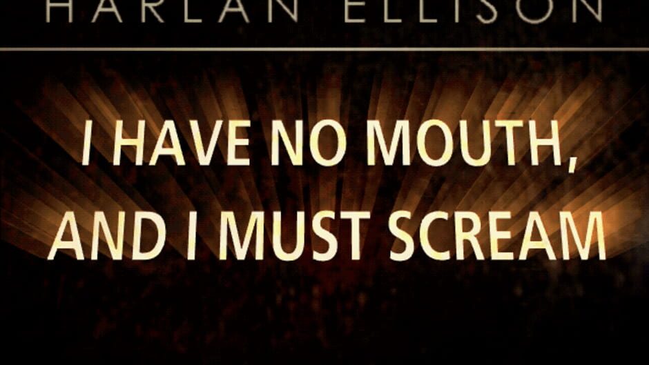 Capture d’I Have No Mouth, and I Must Scream